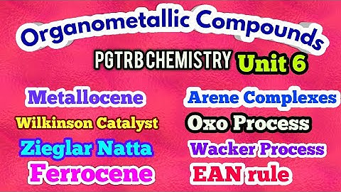 Organometallic Compounds important formulae and hints | pgtrb unit 6 | metallocene | Wilkinson, oxo.