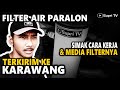 Cara kerja dan media filter yang digunakan filter air paralon (Review sebelum dikirim ke KARAWANG)