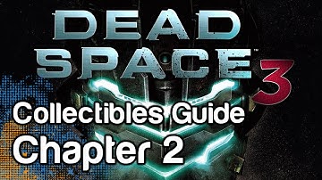 Dead Space 3 - Collectibles Guide - Chapter 2 | WikiGameGuides