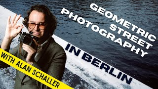 How To Shoot Geometric Street Photography in Berlin  With Alan Schaller