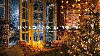 Cozy Night Vibes by Pine Tree 🎄 Intimate Ambiance with Winter Jazz ✨Yuletide at COZY Little Corner by Jazz Cafe Vibes 2,516 views 4 months ago 3 hours, 5 minutes
