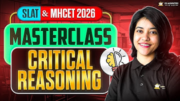SLAT & MHCET 2026 Critical Reasoning Masterclass: Assumptions, Arguments & Inferences