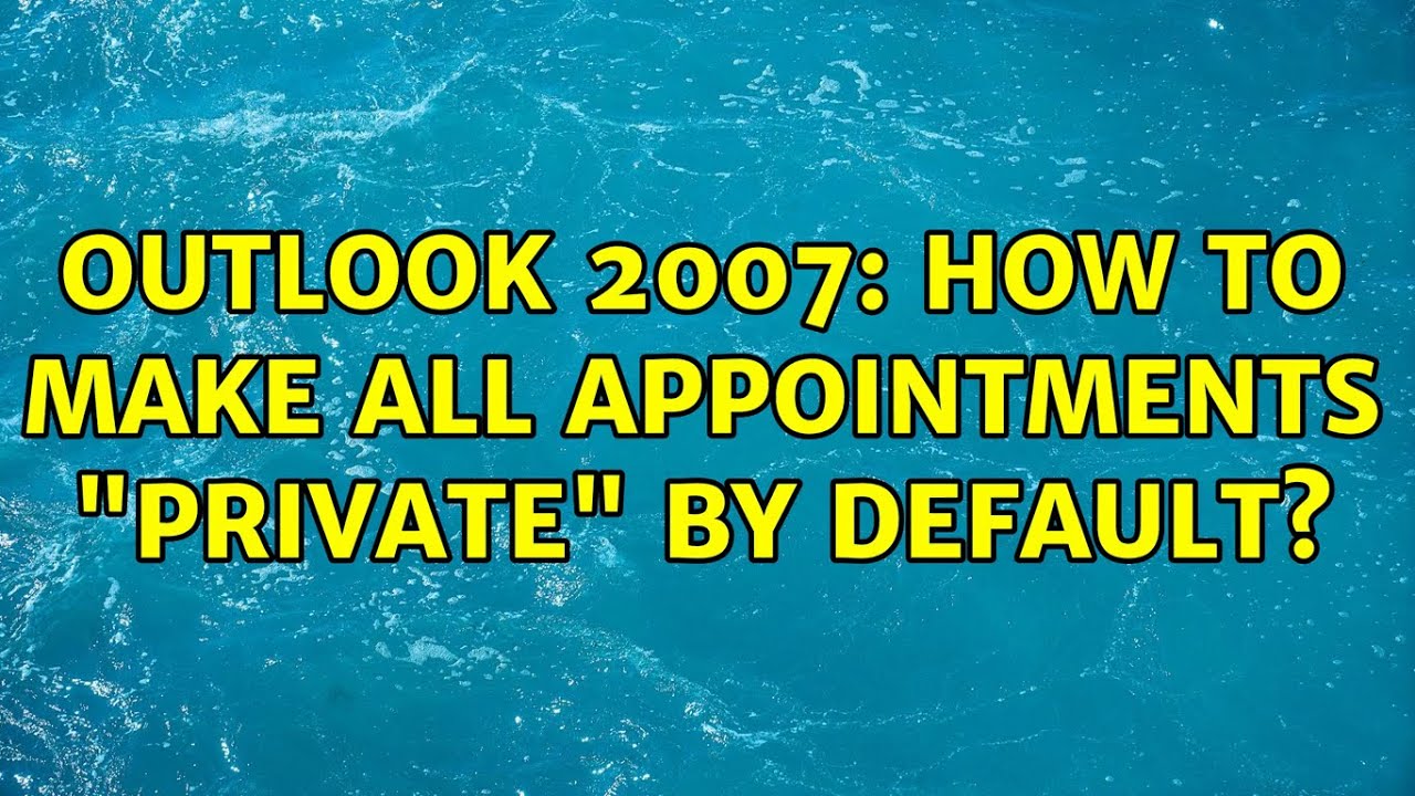 Outlook 2007 How To Make All Appointments private By Default YouTube Outlook 2007 How To Make All Appointments private By Default YouTube