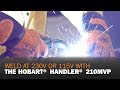 Weld at 115V or 230V With the Hobart Handler 210MVP