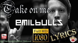 Emil Bulls — Take On Me (a-ha cover — LYRICS)