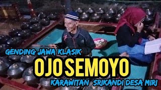 Gending jawa klasik OJO SEMOYO pancen jos gandos // karawitan srikandi desa miri