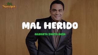 Gilberto Santa Rosa - Mal Herido (Letra)