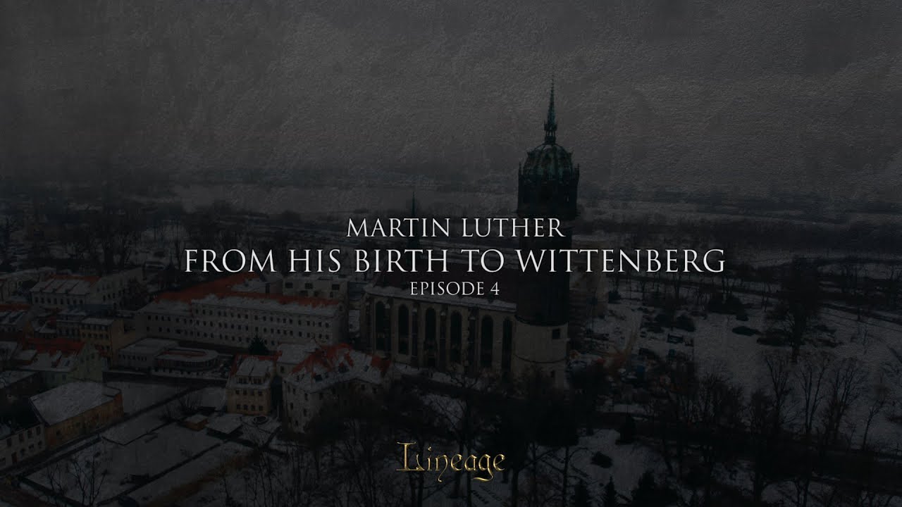 Luther: From his Birth to Wittenberg | Lineage | Broadcast 4 - YouTube