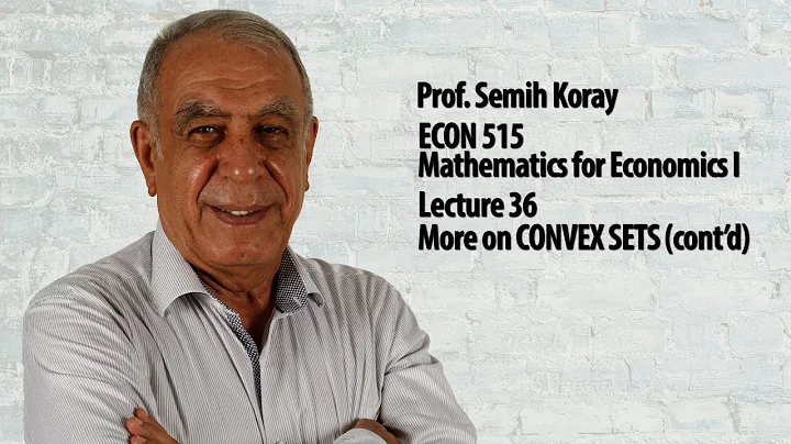 More on CONVEX SETS (cont'd) - Lec 36 - Mathematics for Economists I