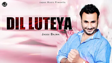 Dil Luteya | Jaggi Bajwa | First Step | Japas Music