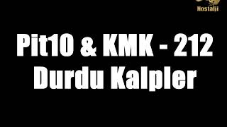 Pit10 & KMK - 212 Style - Durdu kalpler