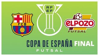 Barcelona vs Pozo Murcia COPA DE ESPAÑA FUTSAL 2022 FINAL