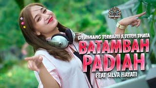 DJ MINANG TERBARU X TETEH THATA - BATAMBAH PADIAH FT. SILVA HAYATI