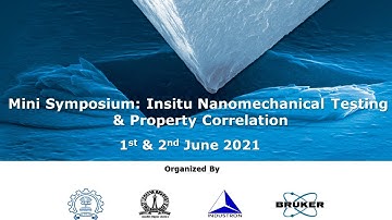 Mini Symposium: In-Situ Nanomechanical Testing & Property Correlation: 1st June 2021
