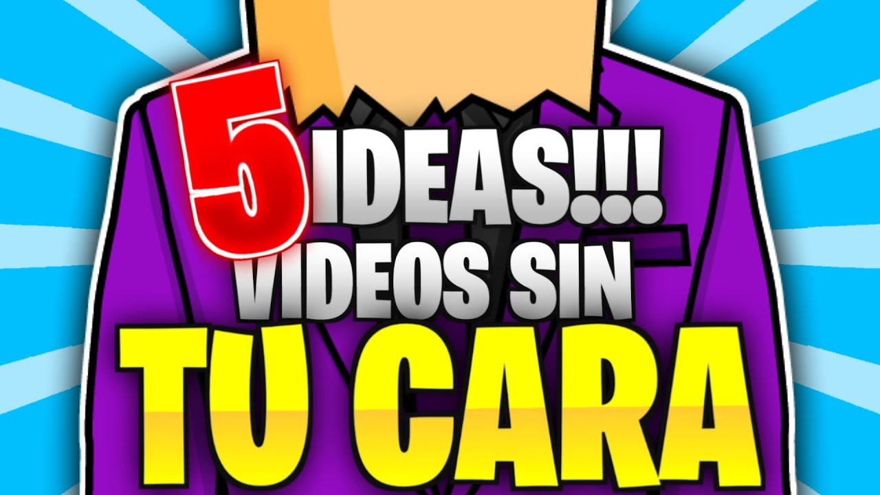5 Ideas para hacer VÍDEOS SIN mostrar tu CARA [ Las MEJORES] 💪 - YouTube