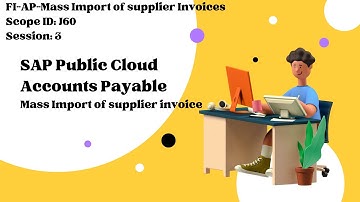 Session 3: Public Cloud SAP FI-AP-Mass Import of supplier invoices (Scope ID: J60)