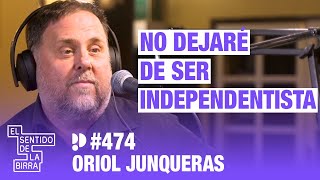 No dejaré de ser independentista. Oriol Junqueras | Cap. 474