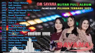 Full Album Om Savana Terbaru 2021 Full Bass Glerr Horeg