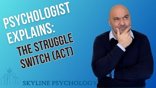 PSYCHOLOGIST EXPLAINS: The Struggle Switch