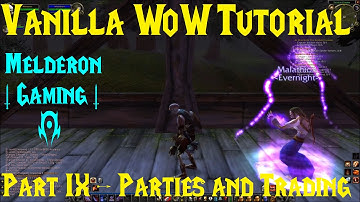 Classic/Vanilla WOW Tutorial - Part 9 - Parties and Trading