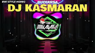 Dj Kasmaran Budiarsa Versi Slow Horeg Sensi Bass Getar  Style Bwi