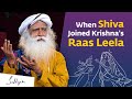 When Shiva Joined Krishna’s Raas Leela | Sadhguru