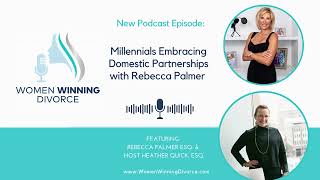 Women Winning Divorce #77 Millennials Embracing Domestic Partnerships with Rebecca Palmer