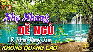 Bolero Chọn Lọc Cực Êm Tai - LK Nhạc Vàng Xưa Trữ Tình KHÔNG QUẢNG CÁO Ru Ngủ Đêm Khuya Cả Xóm Phê