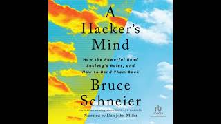 Hacker's Mind: How the Powerful Bend Society's Rules, and How to Bend them Back - Bruce Schneier
