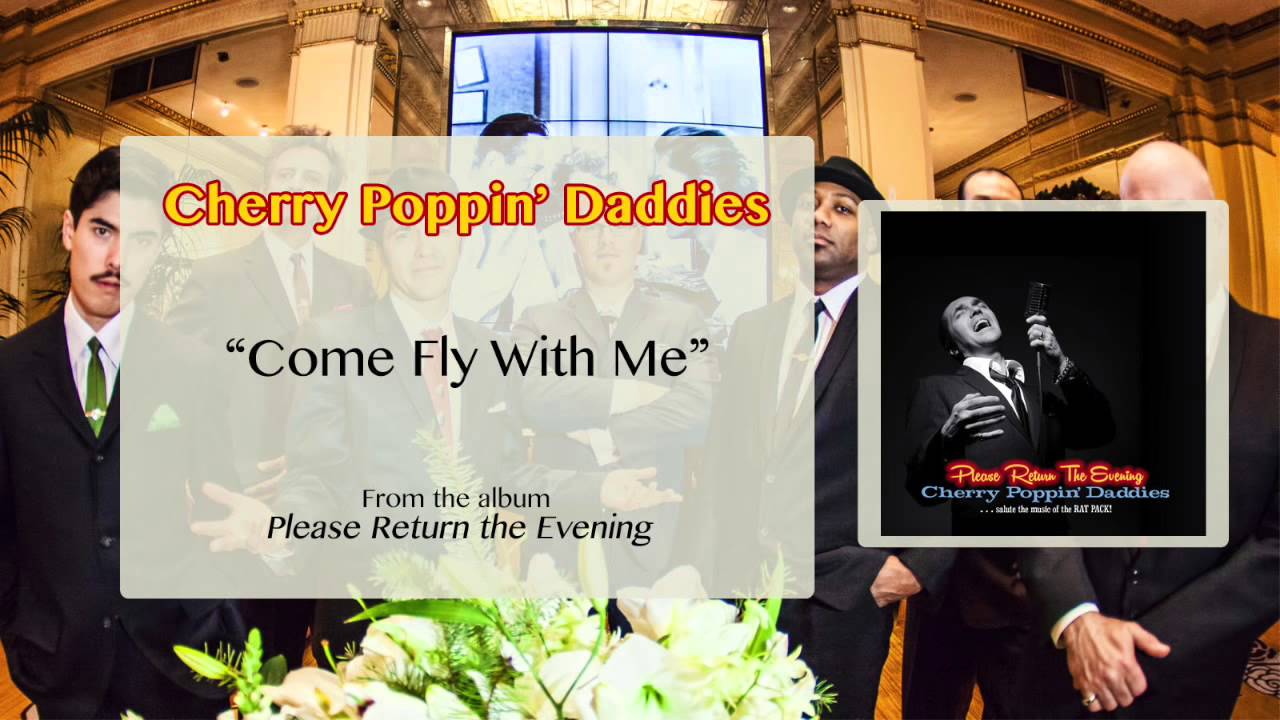 Cherry Poppin' Daddies - Come Fly With Me [Audio Only] - YouTube