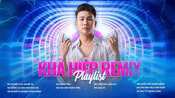 Nhạc Thất Tình Những Được REMIX - Khả Hiệp | Cô Dâu Của Người Ta, Nặng Tình, Hai Chữ Nghĩa Tình,...