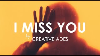 Creative Ades - I Miss You (Original Mix) [Premiere]