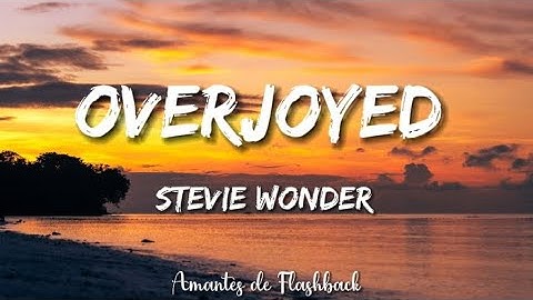 Stevie wonder - Overjoyed   (Lyrics)