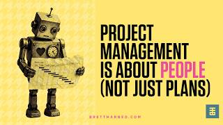 Project management is about people (not just plans)
