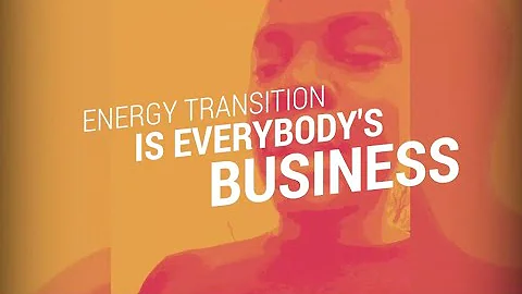"Energy transition is everybody's business"