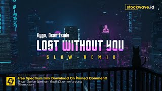 Download Lagu Lost Without You - Kygo, Dean Lewis SLOW REMIX !! MP3