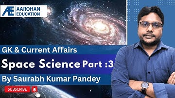 GK & Current Affairs: Space-3 by Saurabh Kr. Pandey (Aarohan Batch Course)