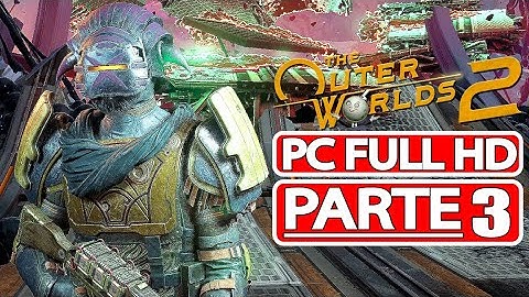 THE OUTER WORLDS 2 Gameplay Walkthrough PARTE 3 [PC Full HD 1080p] - No Commentary