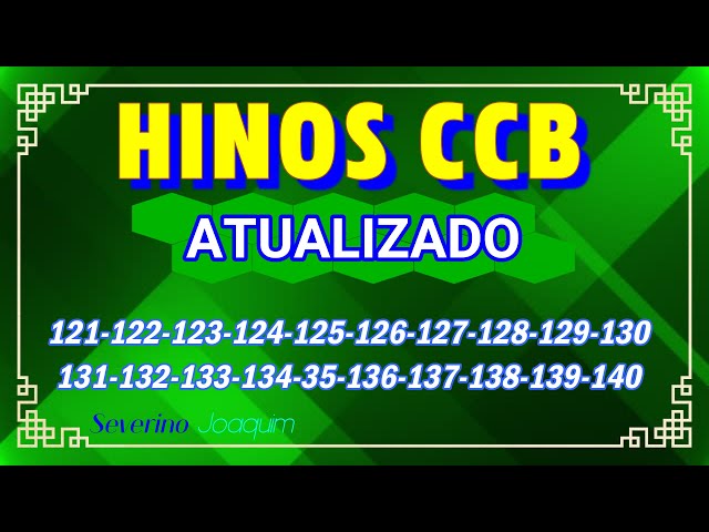 Hinos CCB ATUALIZADOS 121-122-123-124-125-126-127-128-129-130-131-132-13-134-135-136-137-138-139-140 class=