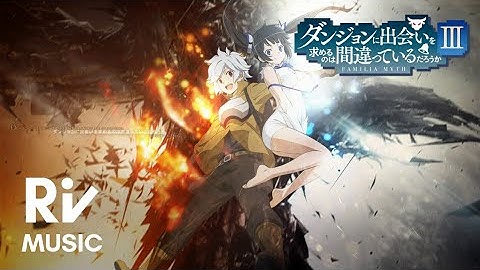 DANMACHI SEASON 3 ENDING Full ~ Sajou No Hana - Evergreen