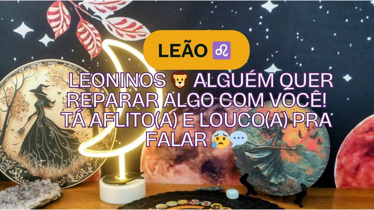 Leão ♌Leoninos 🦁 Alguém quer reparar algo com você!  Tá aflito(a) e louco(a) pra falar 😰💬
