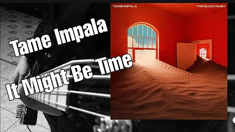 Tame Impala - It Might Be Time  Bass Cover