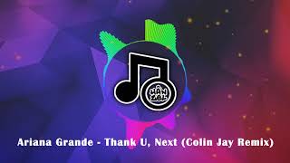 Ariana Grande - Thank U, Next (Colin Jay Remix)