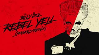 Billy Idol - &quot;Rebel Yell&quot; (MASKED Remix)