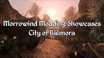 Morrowind Modding Showcases - City of Balmora