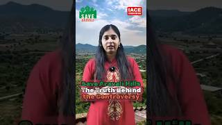 Save Aravali Hills | The Truth Behind the Controversy