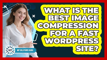 What Is The Best Image Compression For A Fast WordPress Site? - WP Solutions Guru