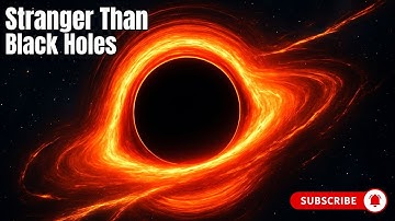 What If Black Holes Are Not The Strangest Objects In Space?