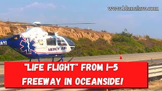 Traffic Injury Life Flight Helicopter Landing on I-5 North near Las Pulgas Road In Oceanside, Ca