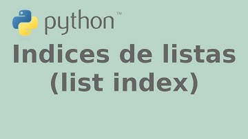 Indices de listas (list indexes) en Python